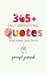 365+ Daily Inspirational Quotes That Make You Think: Prompt Journal