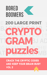 Bored Boomers 200 Large Print Cryptogram Puzzles Volume 2
