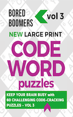 Bored Boomers New Large Print Codeword Puzzles Vol 3