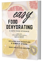 Easy Food Dehydrating & Safe Food Storage